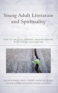 Cover image for Young Adult Literature and Spirituality: How to Unlock Deeper Understanding with Class Discussion