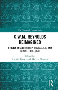 Cover image for G.W.M. Reynolds Reimagined: Studies in Authorship, Radicalism, and Genre, 1830-1870