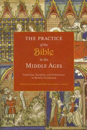 Cover image for The Practice of the Bible in the Middle Ages: Production, Reception and Performance in Western Christianity