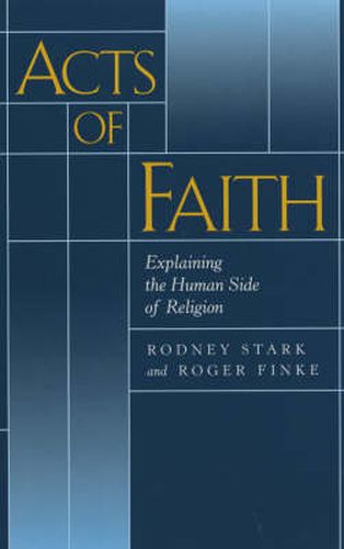 Cover image for Acts of Faith: Explaining the Human Side of Religion