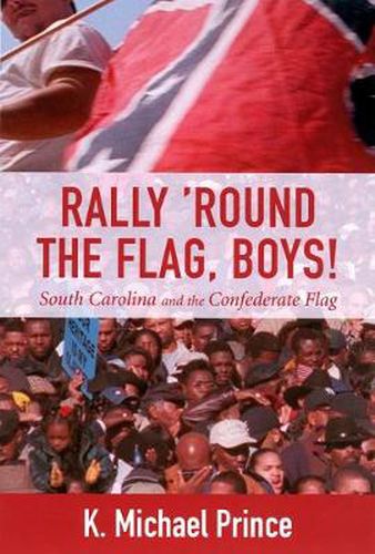 Cover image for Rally 'round the Flag, Boys!: South Carolina and the Confederate Flag