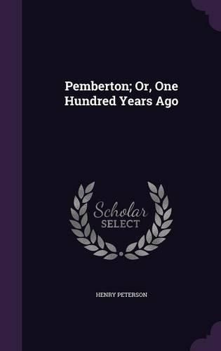 Pemberton; Or, One Hundred Years Ago