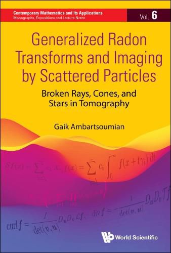 Generalized Radon Transforms And Imaging By Scattered Particles: Broken Rays, Cones, And Stars In Tomography