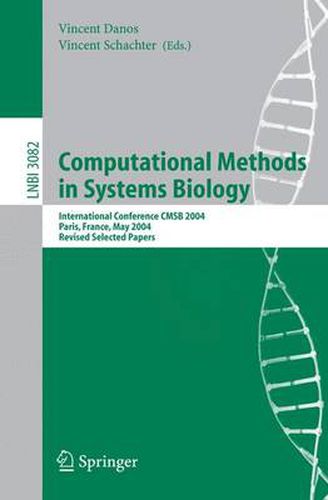 Cover image for Computational Methods in Systems Biology: International Conference CMSB 2004, Paris, France, May 26-28, 2004, Revised Selected Papers