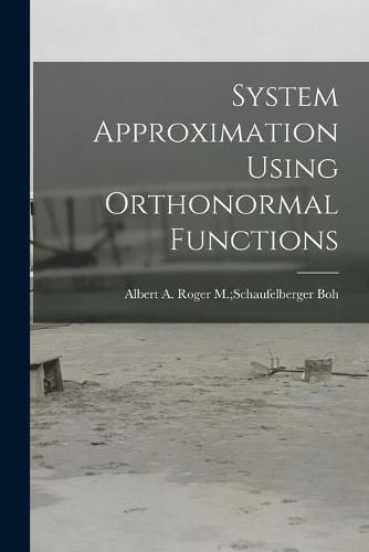 Cover image for System Approximation Using Orthonormal Functions