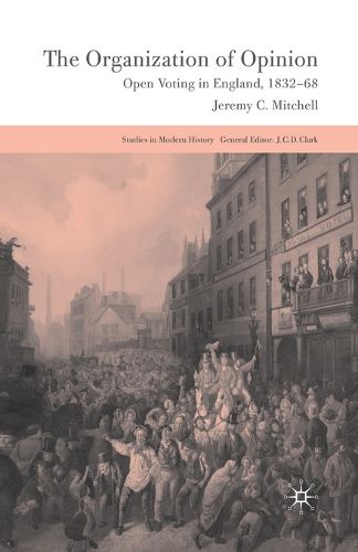 The Organization of Opinion: Open Voting in England, 1832-68