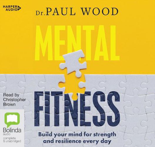 Mental Fitness: Build your mind for strength and resilience every day
