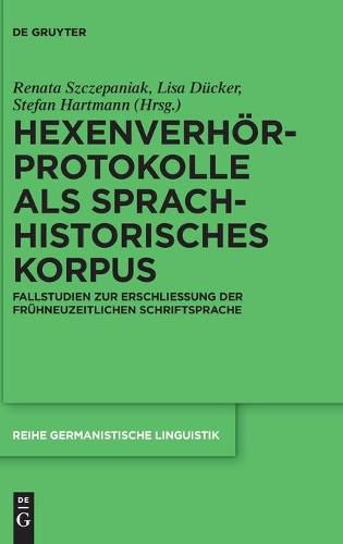 Cover image for Hexenverhoerprotokolle ALS Sprachhistorisches Korpus: Fallstudien Zur Erschliessung Der Fruhneuzeitlichen Schriftsprache