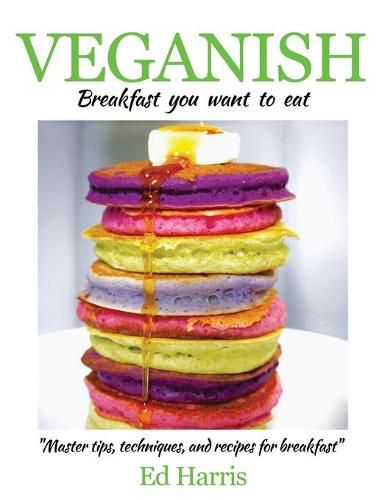 Cover image for Veganish Breakfast: Breakfast you want to eat!