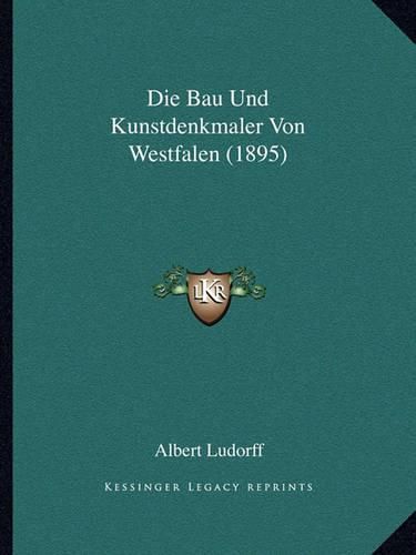 Cover image for Die Bau Und Kunstdenkmaler Von Westfalen (1895)