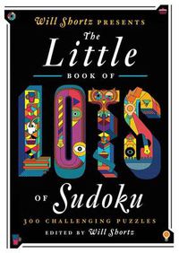 Cover image for Will Shortz Presents the Little Book of Lots of Sudoku: 200 Easy to Hard Puzzles