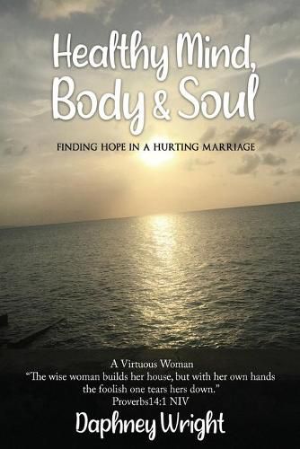 Cover image for Healthy Mind, Body, & Soul: Finding Hope In A Hurting Marriage