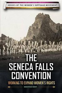 Cover image for The Seneca Falls Convention: Working to Expand Women's Rights