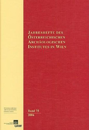 Jahreshefte Des Osterreichischen Archaologischen Instituts in Wien Band 75/2006