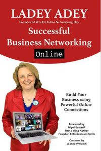 Cover image for Successful Business Networking Online: Increase Your Marketing, Leadership & Entrepreneurship through online connections