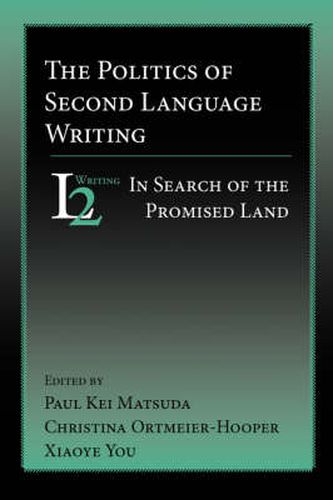 Cover image for The Politics of Second Language Writing: In Search of the Promised Land