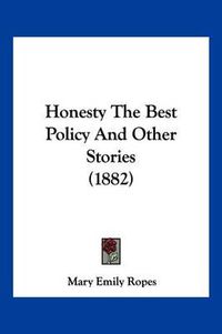 Cover image for Honesty the Best Policy and Other Stories (1882)