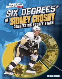 Cover image for Six Degrees of Sidney Crosby: Connecting Hockey Stars