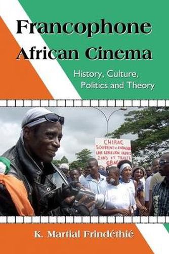 Cover image for Francophone African Cinema: History, Culture, Politics and Theory