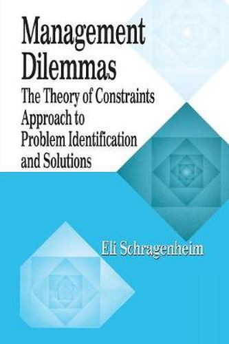 Cover image for Management Dilemmas: The Theory of Constraints Approach to Problem Identification and Solutions