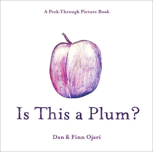 Cover image for Is This a Plum? A Peek-Through Picture Book