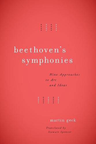 Beethoven's Symphonies: Nine Approaches to Art and Ideas