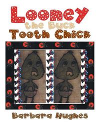 Cover image for Looney the Buck Tooth Chick