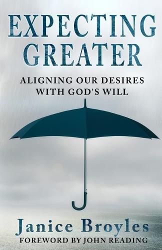 Cover image for Expecting Greater: Aligning Our Desires with God's Will: Aligning Our Desires