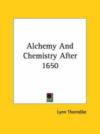 Cover image for Alchemy and Chemistry After 1650