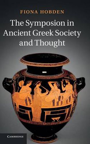 Cover image for The Symposion in Ancient Greek Society and Thought