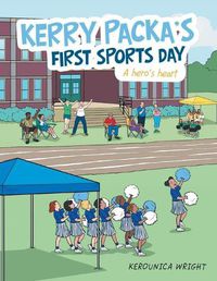 Cover image for Kerry Packa's First Sports Day: A Hero's Heart