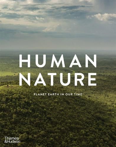 Human Nature: Planet Earth in Our Time