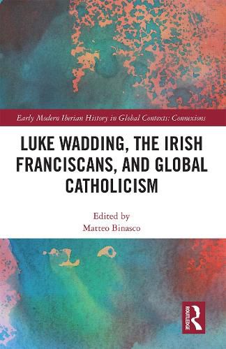 Cover image for Luke Wadding, the Irish Franciscans, and Global Catholicism