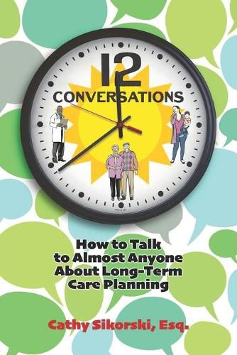 Cover image for 12 Conversations: How To Talk to Almost Anyone About Long-Term Care Planning