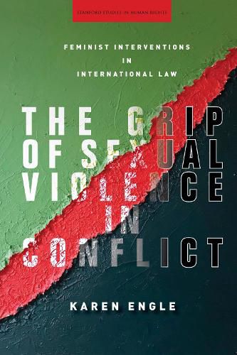 Cover image for The Grip of Sexual Violence in Conflict: Feminist Interventions in International Law