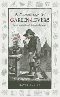 Cover image for A Miscellany for Garden-Lovers: Facts and Folklore Through the Ages