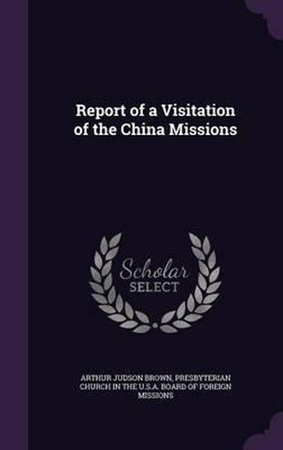 Cover image for Report of a Visitation of the China Missions