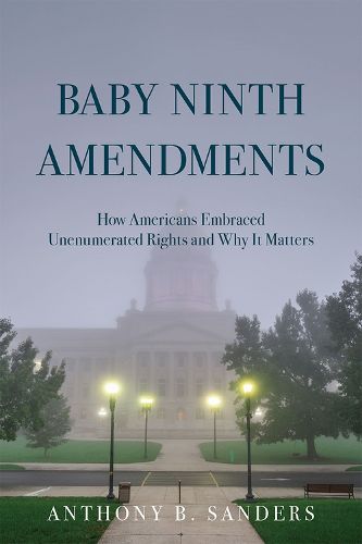 Cover image for Baby Ninth Amendments: How Americans Embraced Unenumerated Rights and Why It Matters