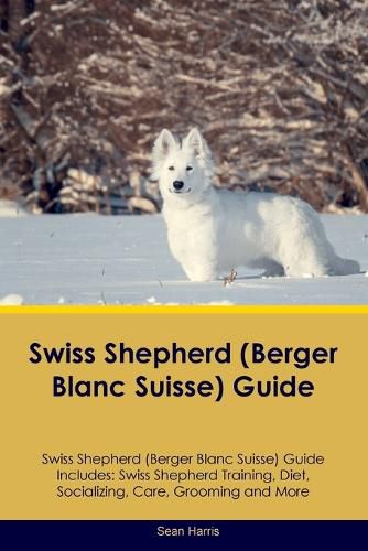Cover image for Swiss Shepherd (Berger Blanc Suisse) Guide Swiss Shepherd Guide Includes