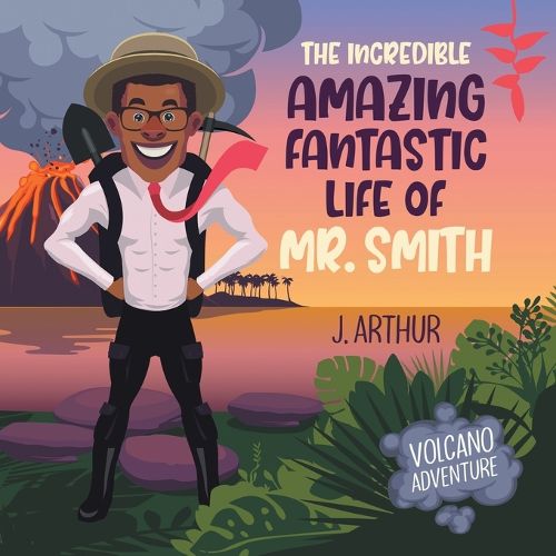 Cover image for The Incredible Amazing Fantastic Life of Mr. Smith