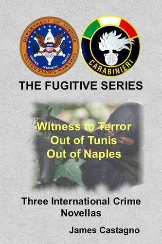 Cover image for The Fugitive Series: Witness to Terror, Out of Tunis, Out of Naples, 3 Novellas