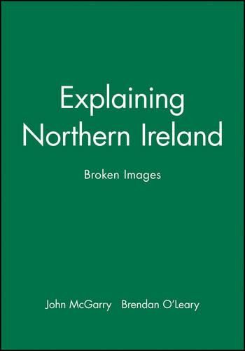 Cover image for Explaining Northern Ireland: Broken Images