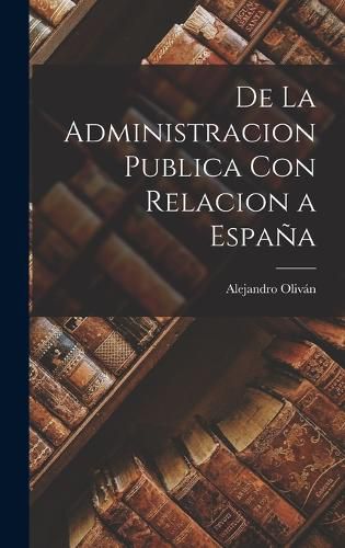 Cover image for De la administracion publica con relacion a Espana