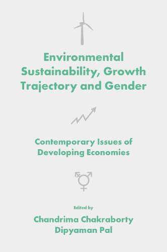 Cover image for Environmental Sustainability, Growth Trajectory and Gender: Contemporary Issues of Developing Economies