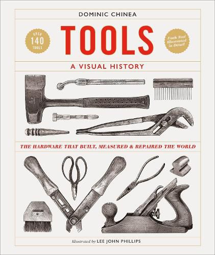 Cover image for Tools A Visual History: The Hardware that Built, Measured and Repaired the World