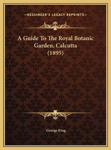 A Guide to the Royal Botanic Garden, Calcutta (1895)