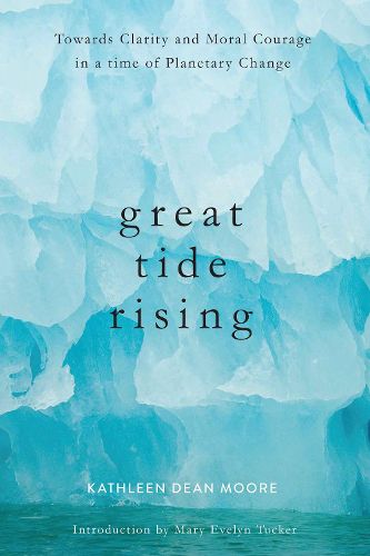 Cover image for Great Tide Rising: Towards Clarity and Moral Courage in a time of Planetary Cha