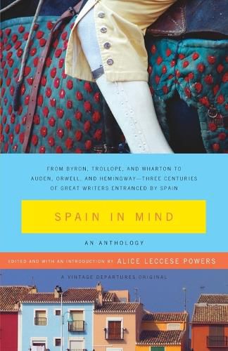 Cover image for Spain in Mind: An Anthology: From Byron, Trollope, and Wharton to Auden, Orwell, and Hemingway--Three Centuries of Great Writers Entranced by Spain