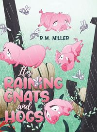 Cover image for It's Raining Gnats and Hogs