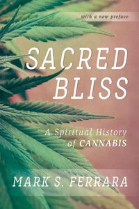 Cover image for Sacred Bliss: A Spiritual History of Cannabis